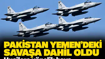 Pakistan Yemen'deki savaşa dahil oldu: Husilere yönelik hava harekatı başladı