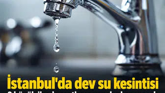 İSKİ duyurdu: Başakşehir, Esenyurt ve Arnavutköy'de 11 saatlik su kesintisi