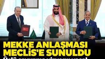 Mekke Anlaşması Meclis'e sunuldu: Üçlü savunma vizyonu yasal onay sürecinde