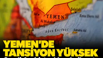 Yemen'de tansiyon yüksek: Suudi Arabistan'dan 4 vilayete hava harekatı