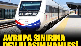 Avrupa sınırına dev ulaşım hamlesi: Hızlı tren ağı 14 şehre birden ulaşıyor