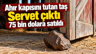 30 Yıl boyunca ahır kapısını tuttu: Kapı eşiğindekitaş milyarlık servet çıktı!