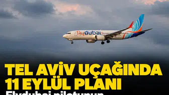 Tel Aviv uçağında 11 Eylül planı: Flydubai pilotunun ifadesi ortaya çıktı