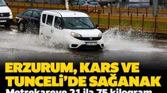 Erzurum, Kars ve Tunceli’de sağanak: Metrekareye 21 ila 75 kilogram yağış bekleniyor