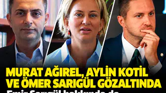 Murat Ağırel, Aylin Kotil ve Ömer Sarıgül gözaltında: Emir Sarıgül hakkında da gözaltı kararı