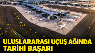 Uluslararası uçuş ağında tarihi başarı: İstanbul Havalimanı dünyanın zirvesinde