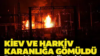 Kiev ve Harkiv karanlığa gömüldü: Rusya'dan stratejik tesislere kritik darbe