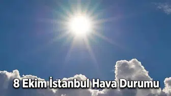 8 Ekim İstanbul hava durumu: Bugün İstanbul'da hava kaç derece?