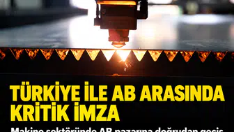 Türkiye ile AB arasında kritik imza: Makine ihracatçısının önündeki bürokratik engel kalktı