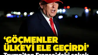 'Göçmenler ülkeyi ele geçirdi': Trump'tan Fransa'daki sokak eylemlerine radikal çıkış