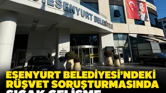Esenyurt Belediyesi'ndeki rüşvet soruşturmasında sıcak gelişme: 9 tutuklama