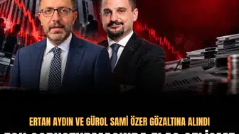Ertan Aydın ve Gürol Sami Özer fon soruşturmasında gözaltına alındı