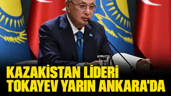 Kazakistan lideri Tokayev yarın Ankara'da: İkili ilişkiler ve küresel krizler masada