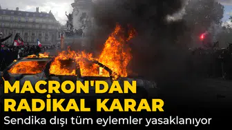 Macron'dan radikal karar: Sendika dışı tüm eylemler yasaklanıyor