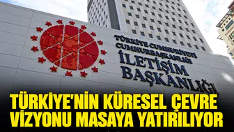 Ankara'da kritik iklim zirvesi: Türkiye'nin küresel çevre vizyonu masaya yatırılıyor