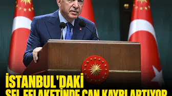İstanbul'daki sel felaketinde can kaybı artıyor: Cumhurbaşkanı Erdoğan'dan sahadaki ekiplere telefon