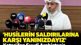 Katar'dan Suudi Arabistan'a kritik destek: 'Husilerin saldırılarına karşı yanınızdayız'