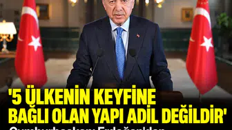 '5 ülkenin keyfine bağlı olan yapı adil değildir': Cumhurbaşkanı Erdoğan'dan küresel sisteme eleştiri