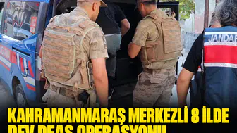 Kahramanmaraş merkezli 8 ilde dev DEAŞ operasyonu: 39 gözaltı
