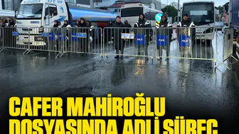 Cafer Mahiroğlu dosyasında adli süreç: 12 şüpheliden 4'ü hakkında tutuklama kararı