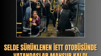 Selde sürüklenen İETT otobüsünde vatandaşlar mahsur kaldı