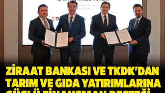 Ziraat Bankası ve TKDK’dan tarım ve gıda yatırımlarına güçlü finansman desteği