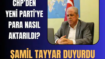 Şamil Tayyar CHP’den Yeni Parti’ye para transferinin detaylarını açıkladı