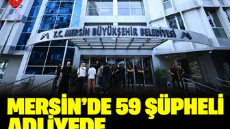 Mersin'de üç belediyeyi sarsan yolsuzluk dalgası: 59 şüpheli adliyede
