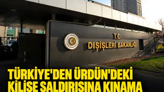 Türkiye'den Ürdün'deki kilise saldırısına sert kınama: Ankara'dan tam dayanışma mesajı