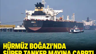 hürmüz boğazı'nda süper tanker mayına çarptı: aynı gün içinde 3'üncü patlama