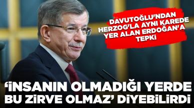 Davutoğlu'ndan Herzog'la aynı karede yer alan Erdoğan'a tepki: 'İnsanın olmadığı yerde bu zirve olmaz' diyebilirdi