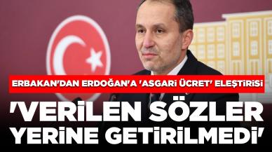 Erbakan'dan Erdoğan'a 'asgari ücret' eleştirisi: 'Verilen sözler yerine getirilmedi'