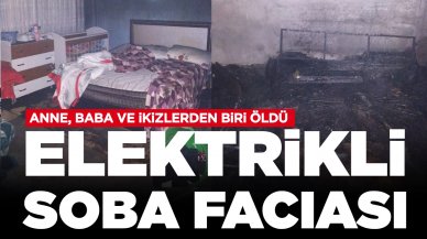 Elektrikli soba faciası: Anne, baba ve ikiz çocuklarından biri öldü