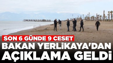 Son 6 günde 9 ceset kıyıya vurdu: Bakan Yerlikaya'dan açıklama