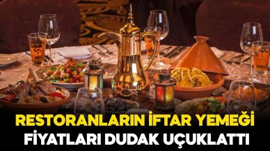 Ramazan ayında restoranların iftar yemeği fiyatları dudak uçuklattı