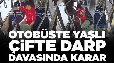 Belediye otobüsündeki yaşlı çifte darp davasında karar