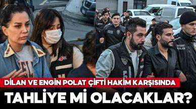 Dilan ve Engin Polat hakim karşısında! Polat çifti tahliye mi olacak?