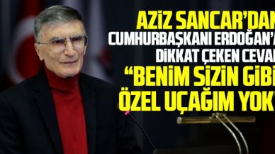 Aziz Sancar'dan Cumhurbaşkanı Erdoğan'a: Benim sizin gibi özel uçağım yok