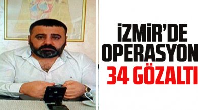 İzmir'de operasyon: 34 gözaltı var