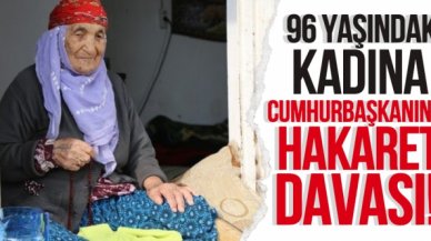 96 yaşındaki kadına 'Cumhurbaşkanına hakaretten' dava açıldı