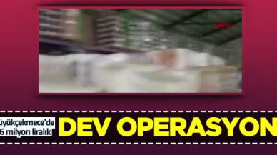 Büyükçekmece'de dev operasyon: 16 milyon liralık ürüne el konuldu