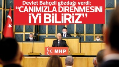 Devlet Bahçeli: Hükümeti hedef alan sokak hareketlerine kanımızla, canımızla direnmesini çok iyi biliriz!