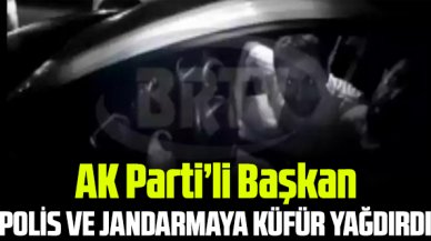 AK Parti'li Kadir Başlı polis ve jandarmaya küfür yağdırdı