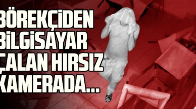 Avcılar'da börekçiden bilgisayar çalan şüpheli kamerada