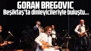 Balkan müziğinin usta ismi Goran Bregovic Beşiktaş’ta sahne aldı
