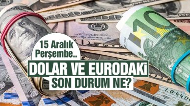 15 Aralık 2022 Perşembe dolar ve euro ne kadar? Alış ve satış fiyatları