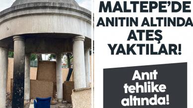 Maltepe'de anıtın altında ateş yaktılar!