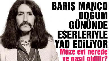 Barış Manço ne zaman doğdu ve öldü? Barış Manço Müzesi Evi nerede ve nasıl gidilir