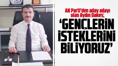 Aydın Dakes: Gençlerin ne istediğini biliyoruz