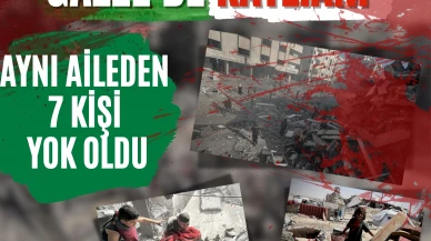 Gazze’de katliam: Aynı aileden 7 kişi bombardımanda öldü